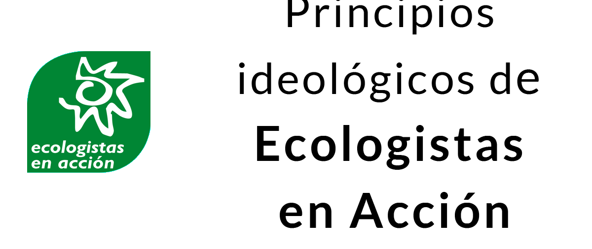 Principios ideológicos de Ecologistas en Acción